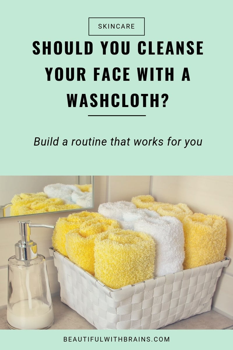 should you cleanse your skin with a washcloth